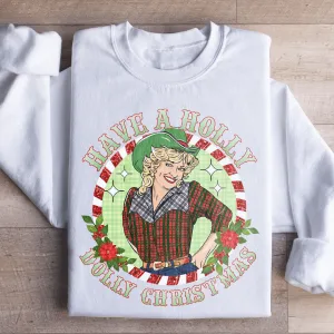 Have A Holly Christmas Sweatshirt