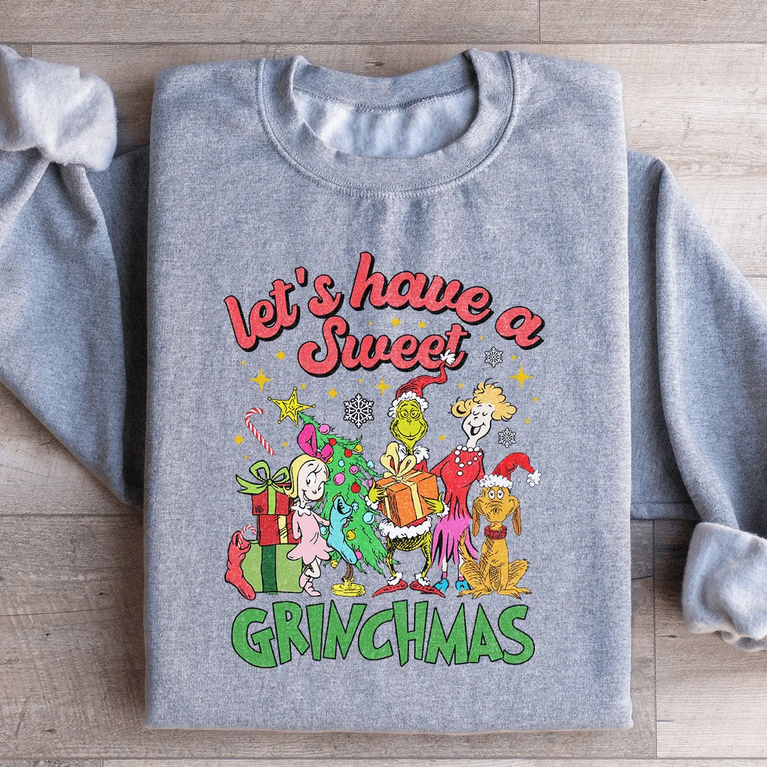 Let's Have A Sweet Grinchmas  Sweatshirt